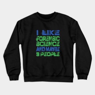 I like Forensic Science and maybe 3 people - Forensic Science Lovers Cap Crewneck Sweatshirt